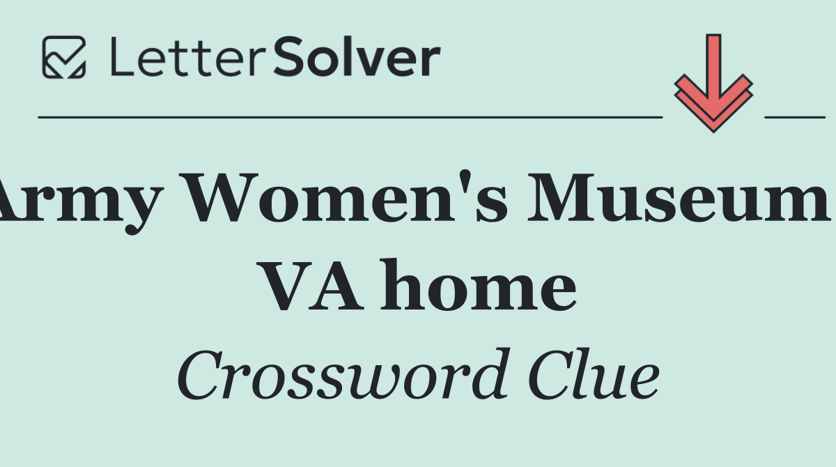 Army Women's Museum's VA home