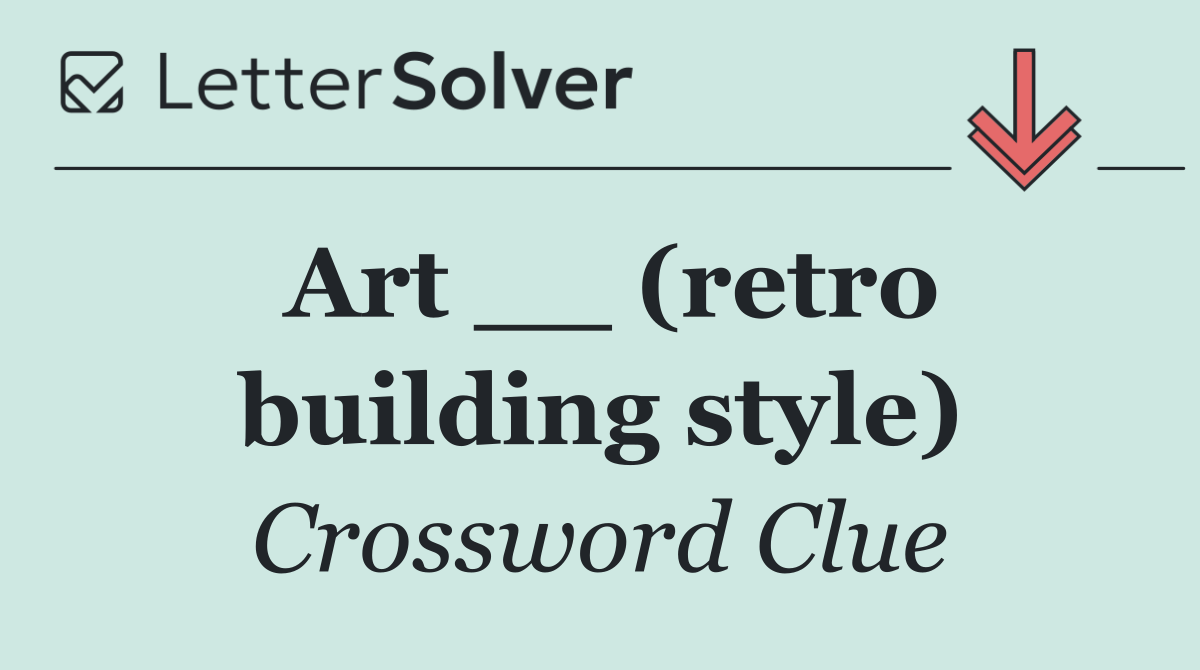 Art __ (retro building style)