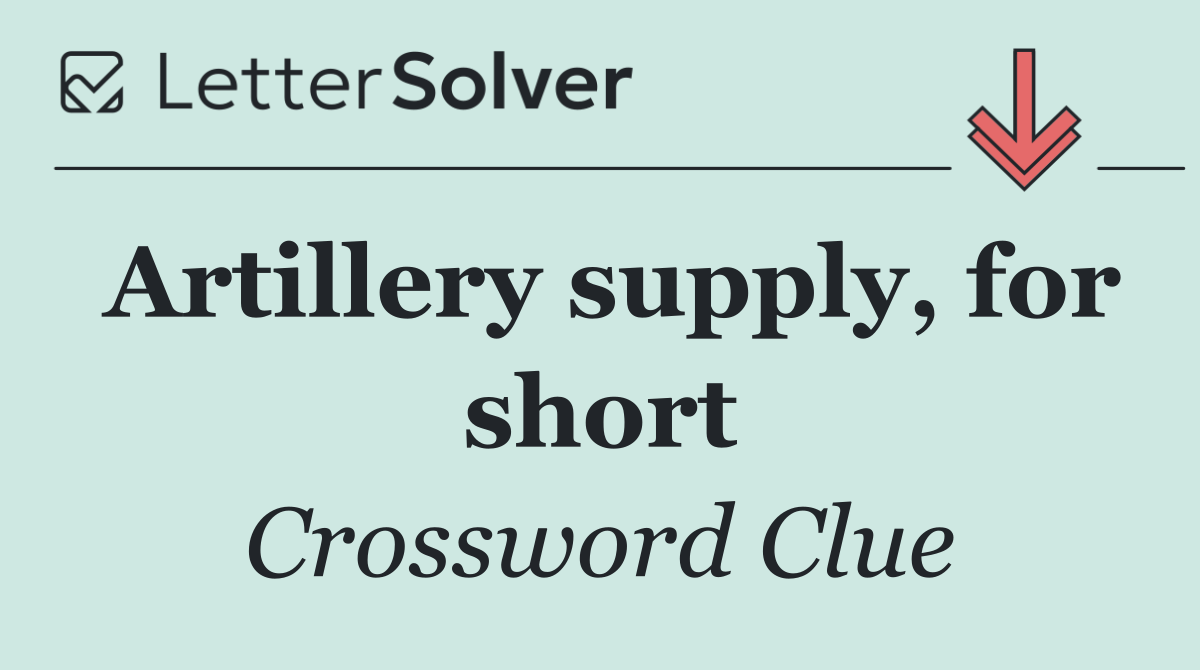 Artillery supply, for short