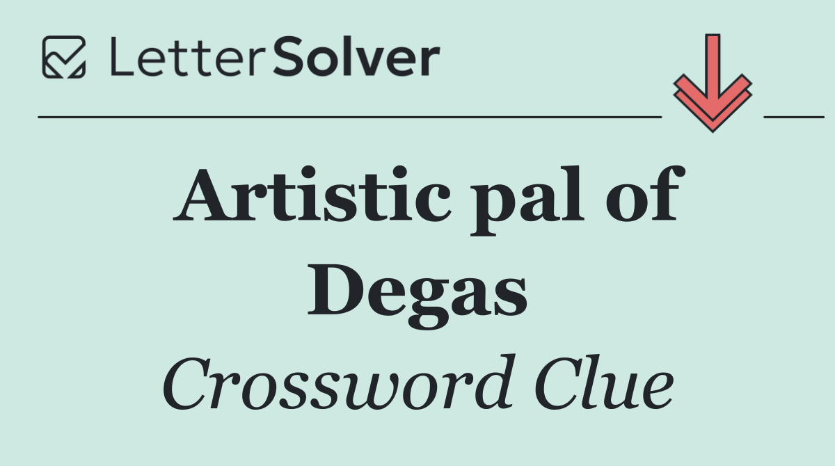 Artistic pal of Degas