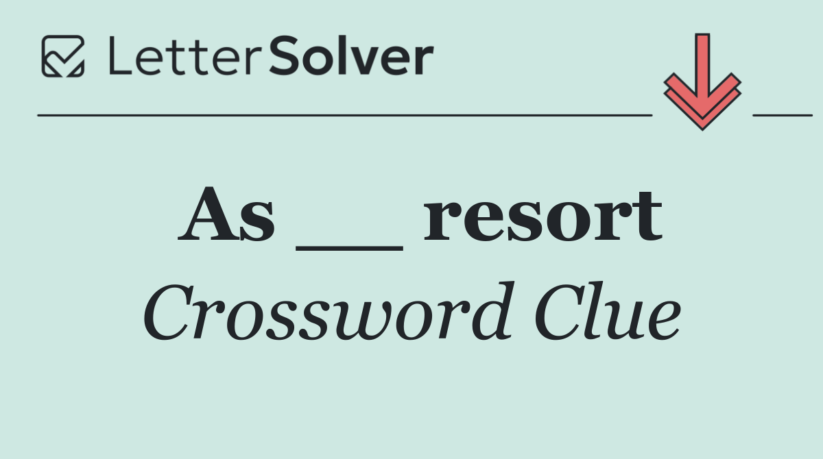 As __ resort