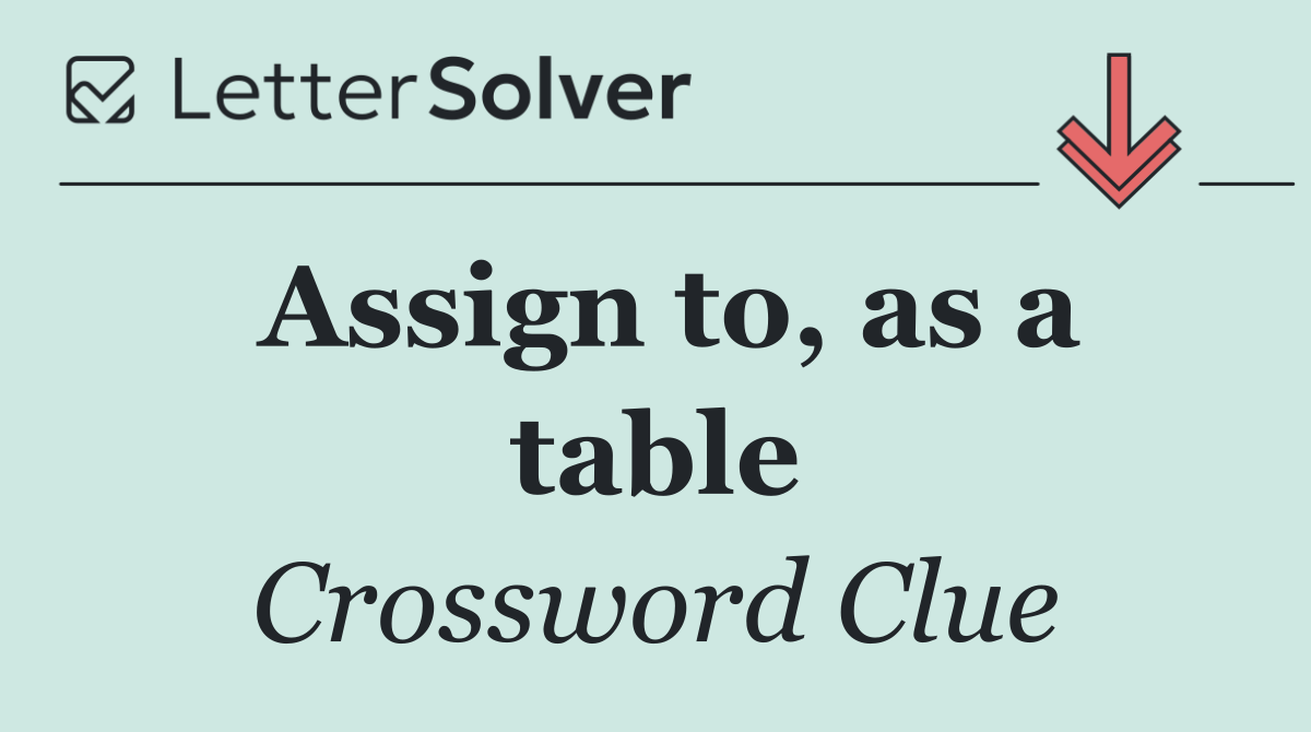 Assign to, as a table