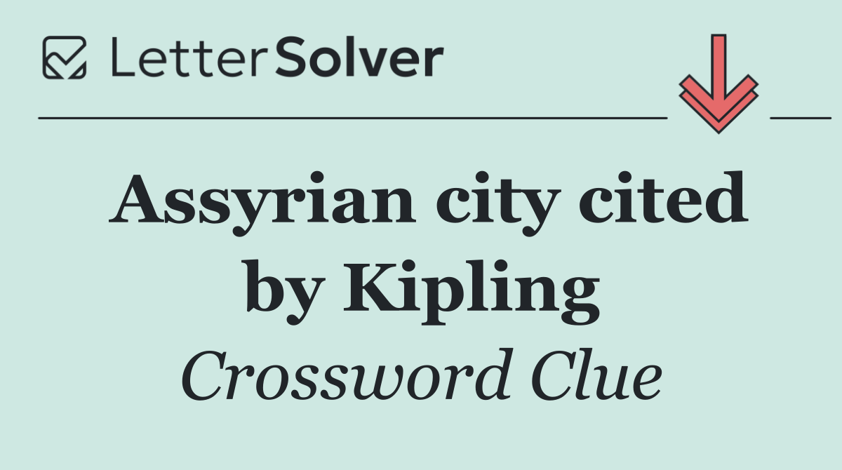 Assyrian city cited by Kipling