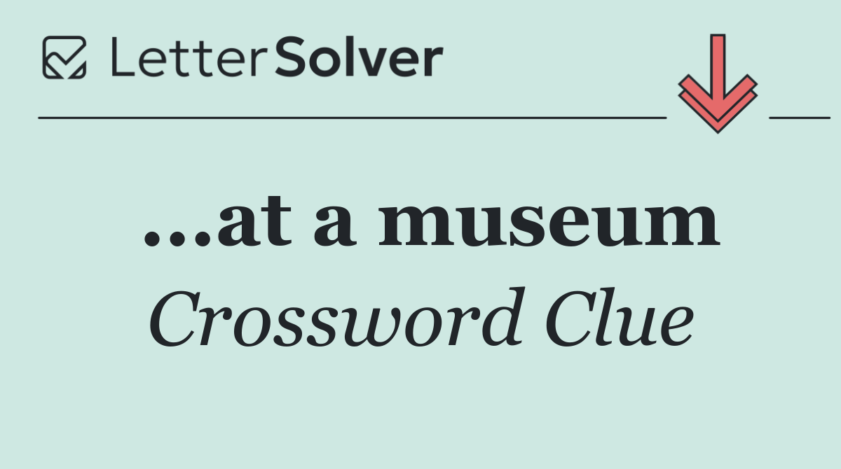 ...at a museum
