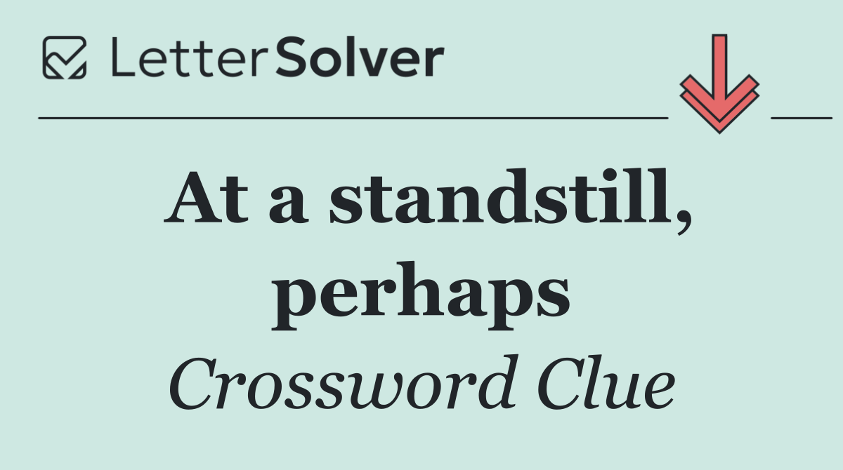 At a standstill, perhaps