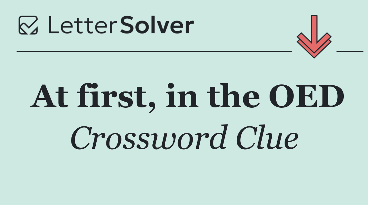 At first, in the OED