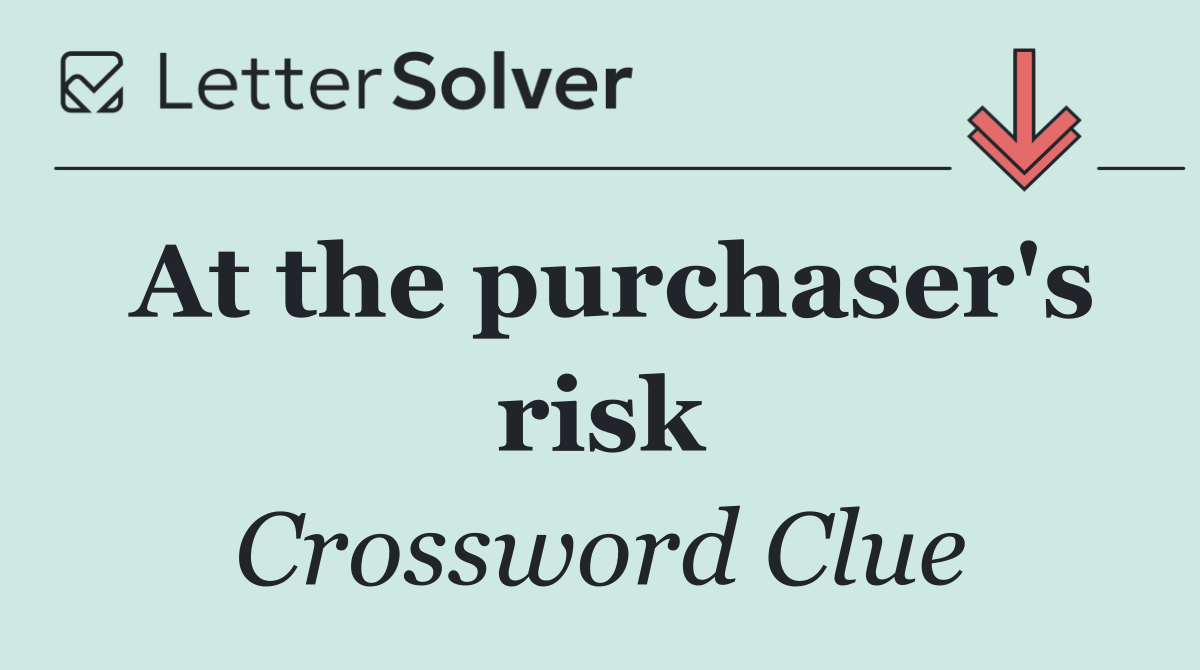 At the purchaser's risk