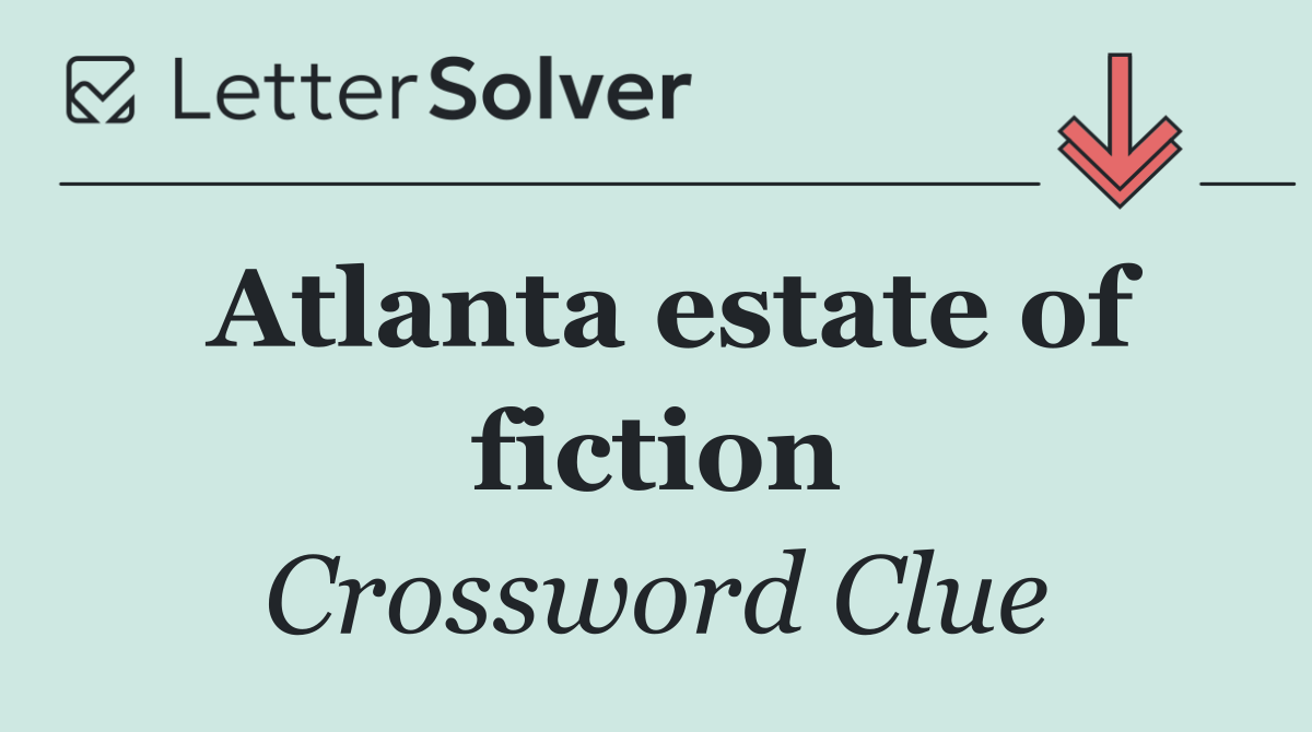 Atlanta estate of fiction