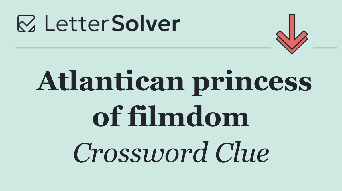 Atlantican princess of filmdom