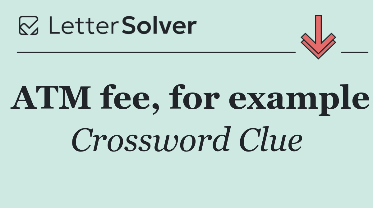 ATM fee, for example
