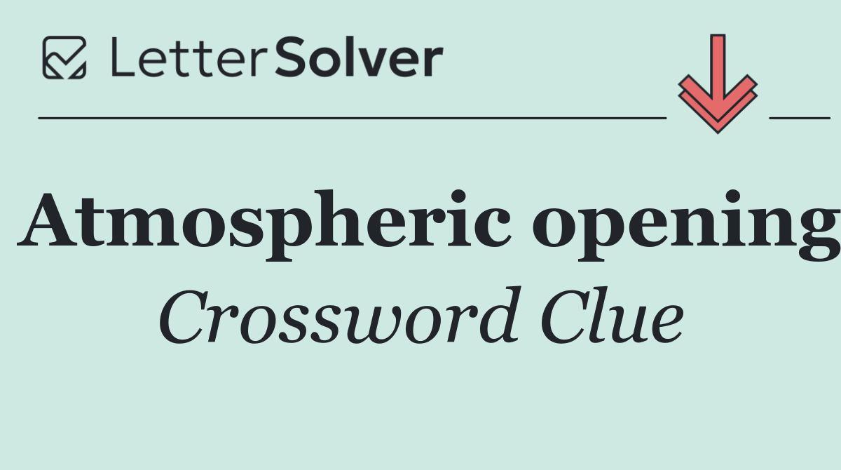 Atmospheric opening