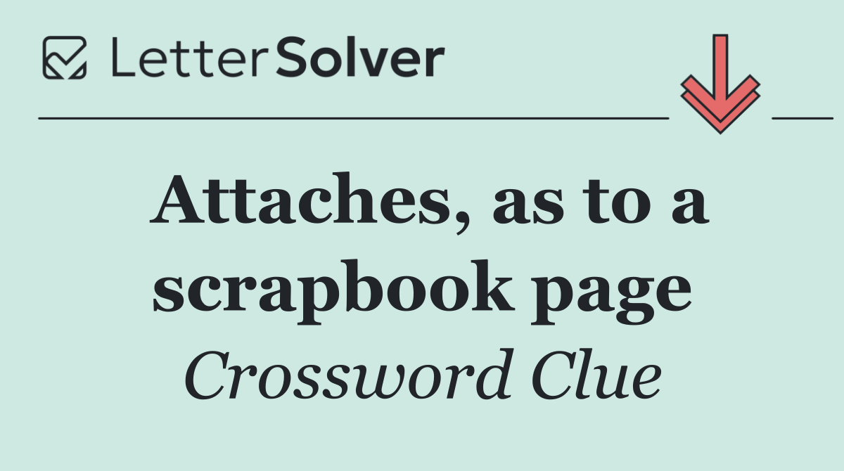 Attaches, as to a scrapbook page