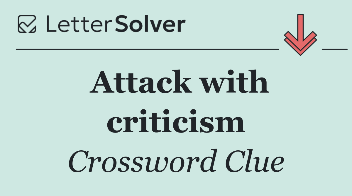 Attack with criticism
