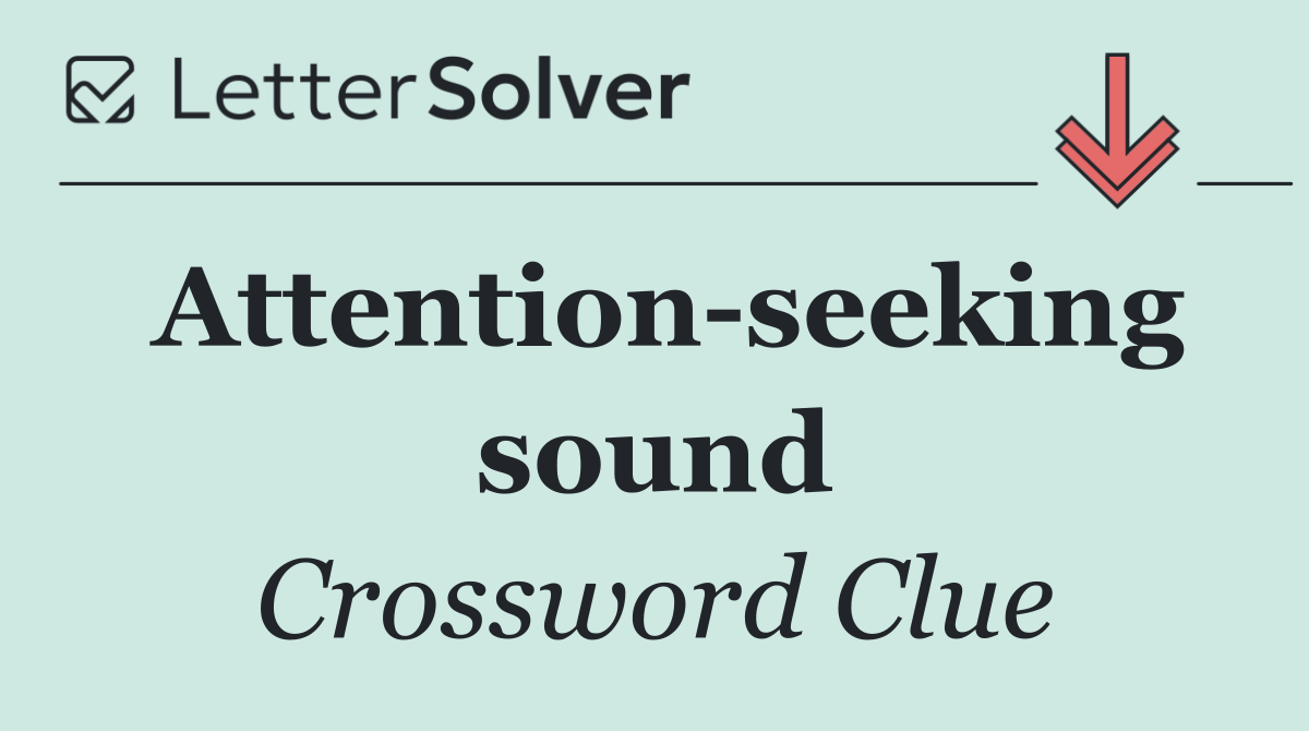 Attention seeking sound