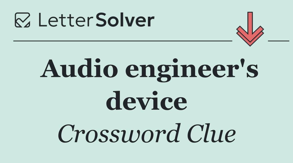 Audio engineer's device