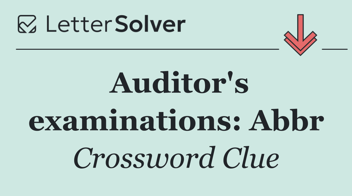 Auditor's examinations: Abbr