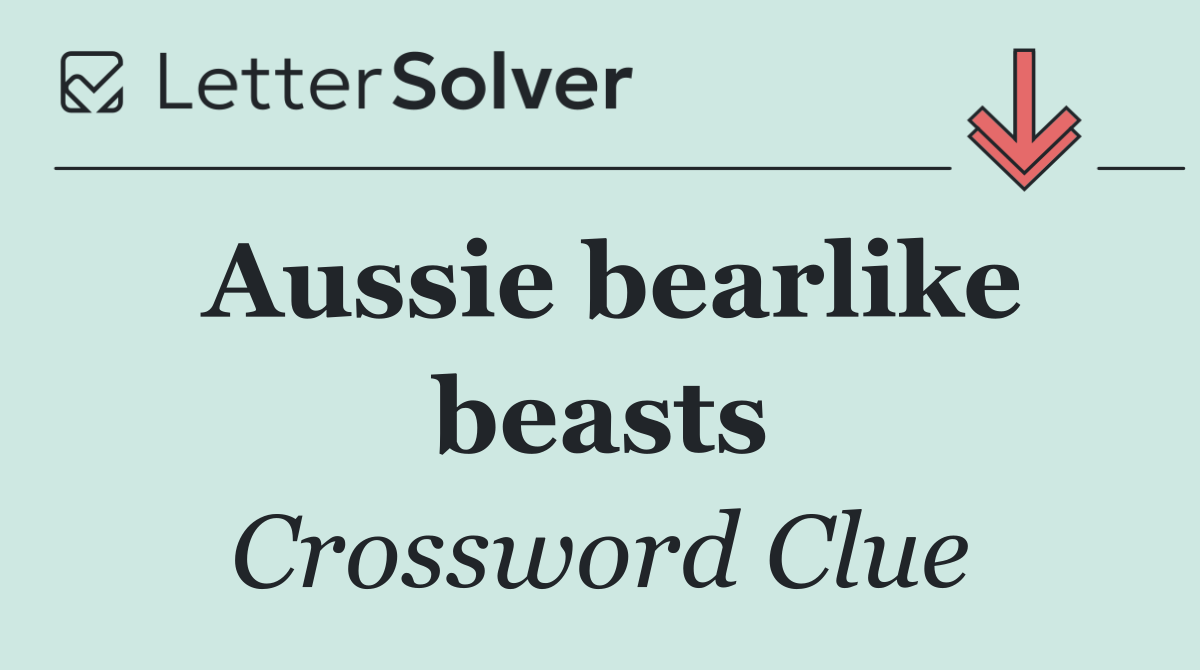 Aussie bearlike beasts