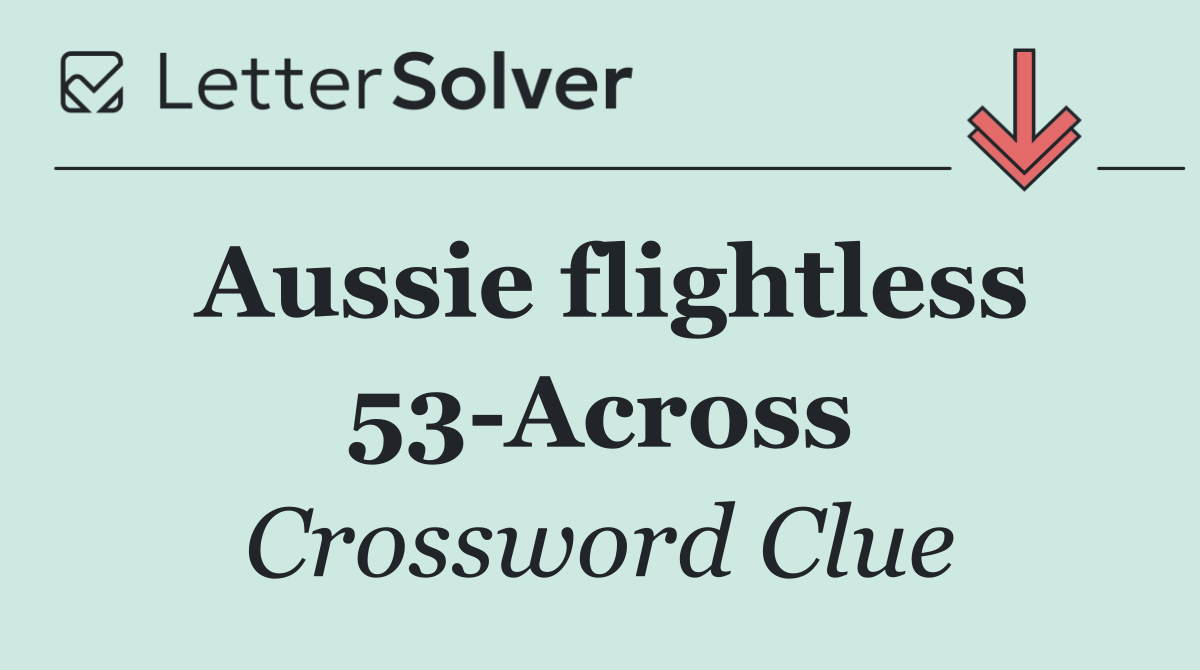 Aussie flightless 53 Across