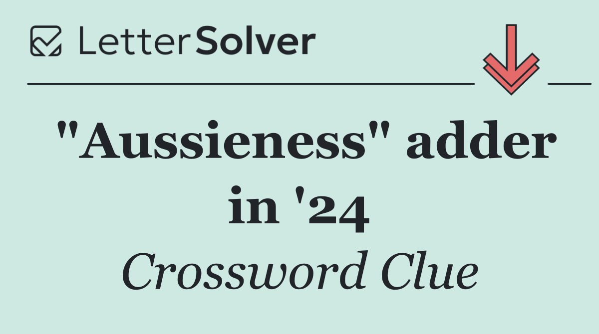 "Aussieness" adder in '24