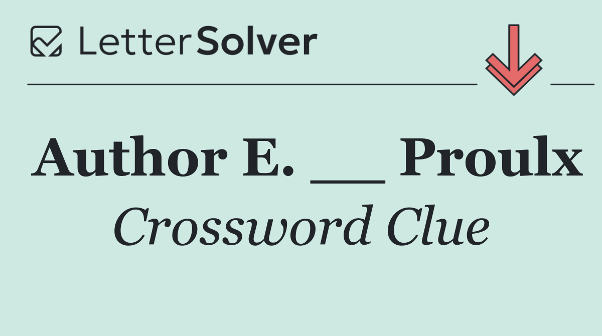 Author E. __ Proulx