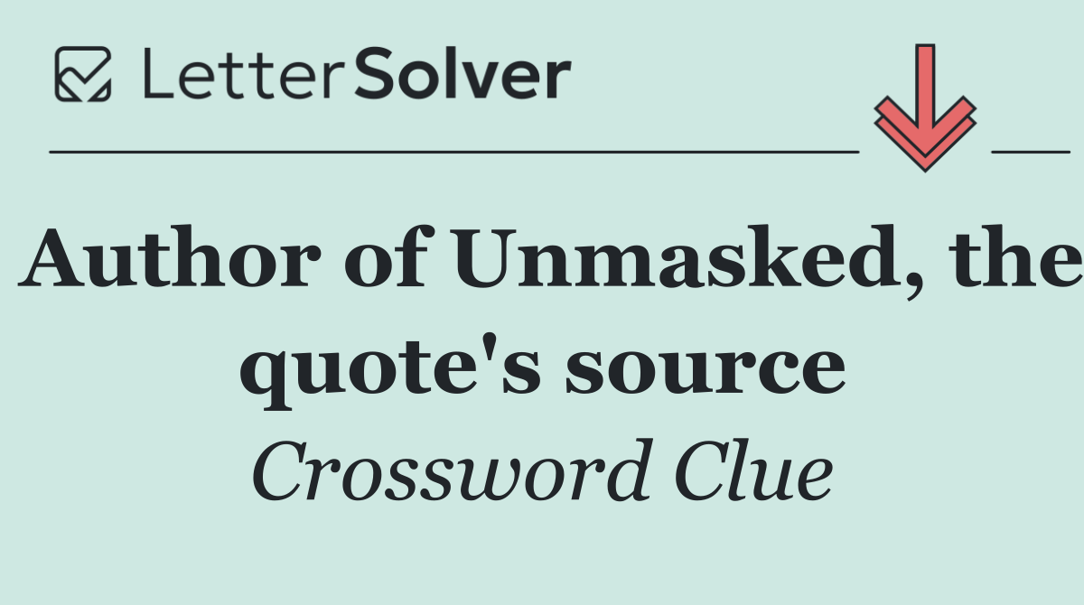 Author of Unmasked, the quote's source