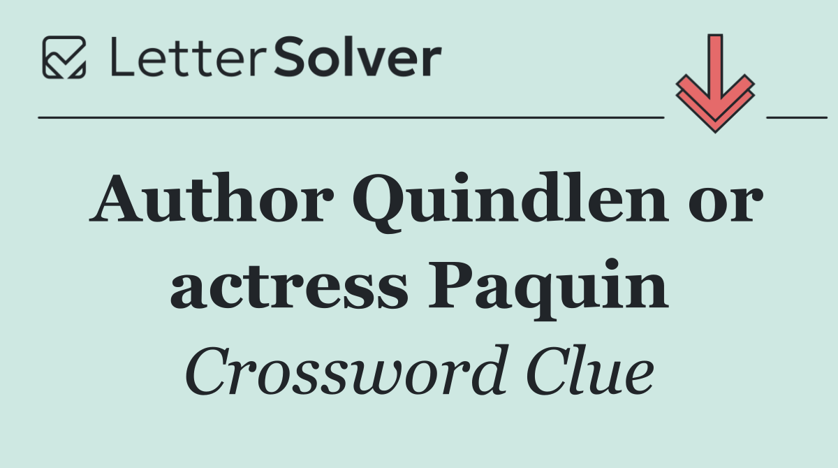 Author Quindlen or actress Paquin