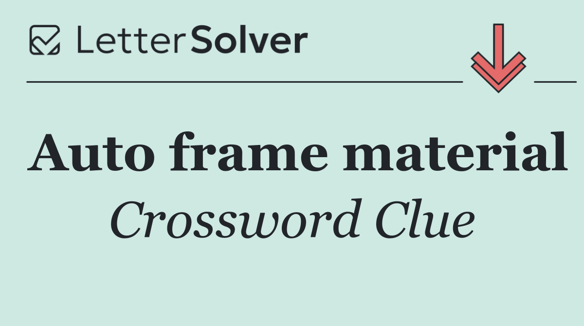 Auto frame material