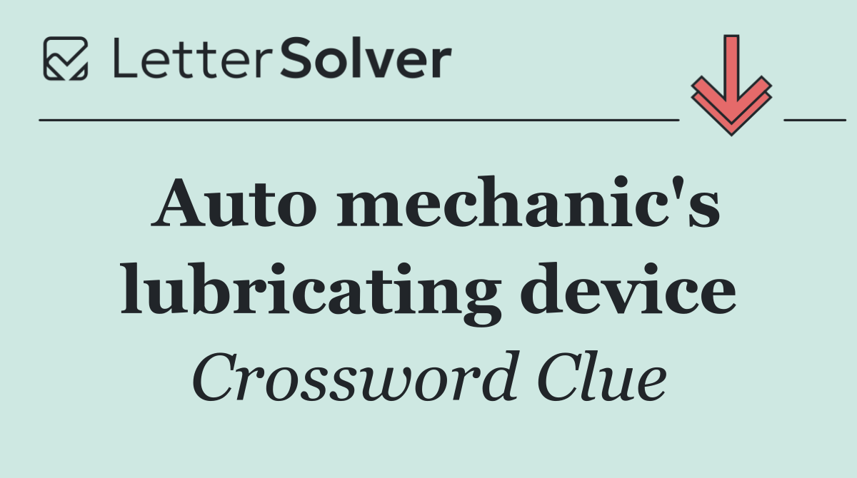 Auto mechanic's lubricating device