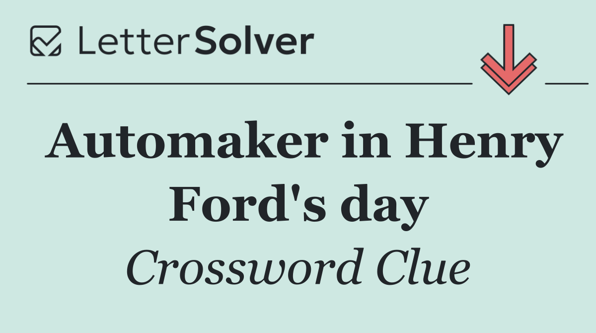 Automaker in Henry Ford's day