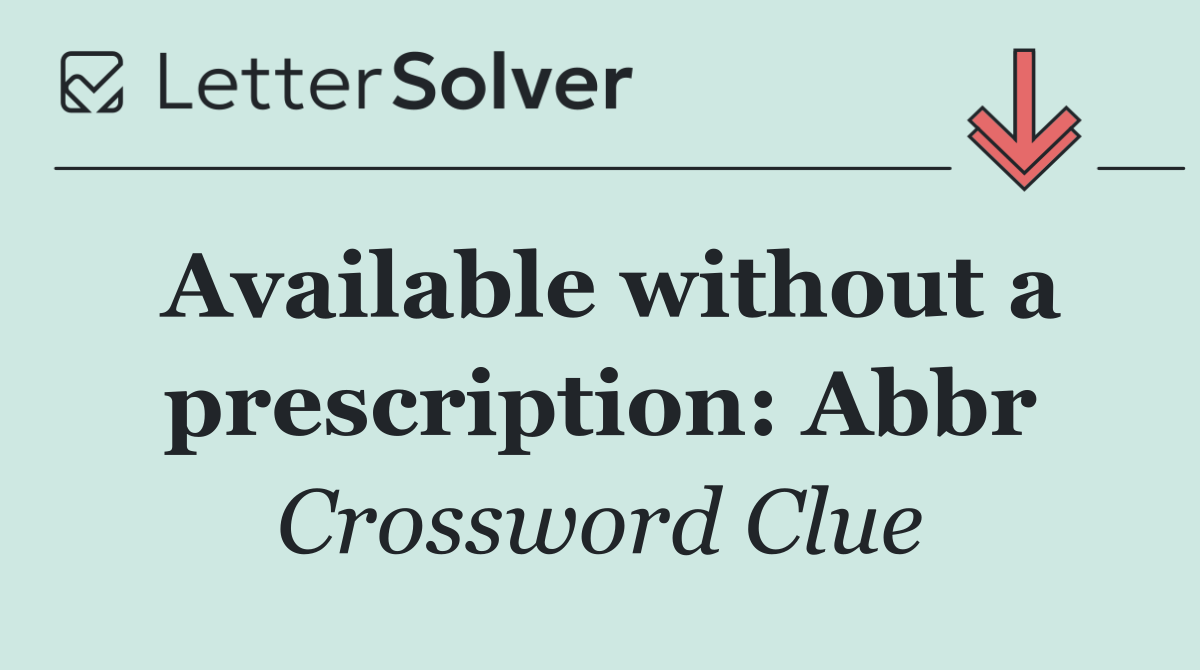 Available without a prescription: Abbr