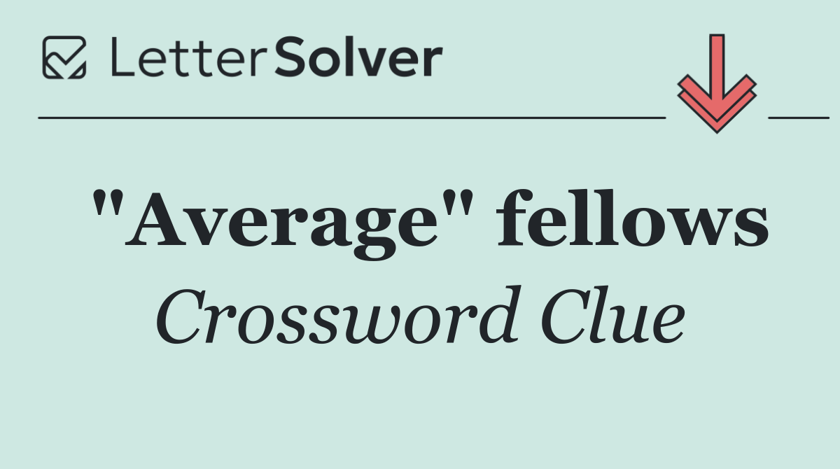 "Average" fellows