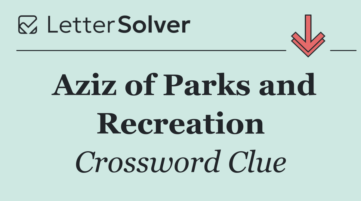 Aziz of Parks and Recreation