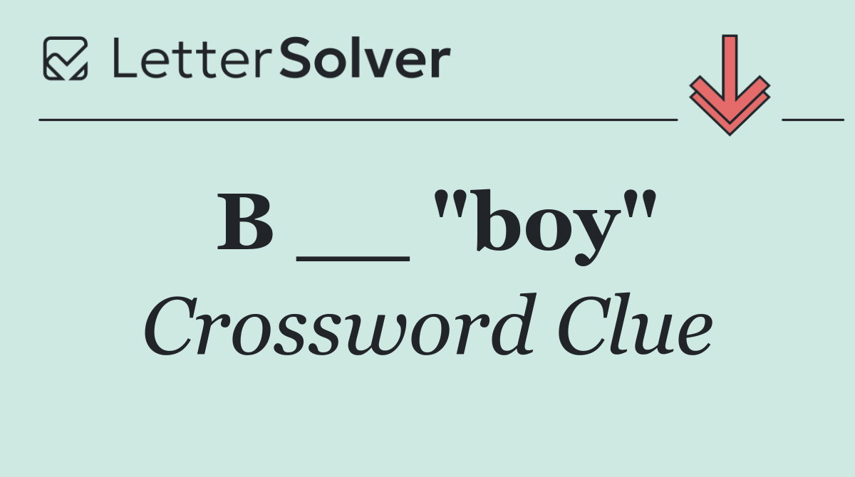 B __ "boy"