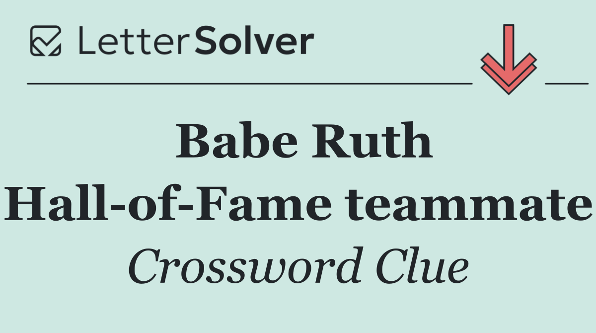 Babe Ruth Hall of Fame teammate