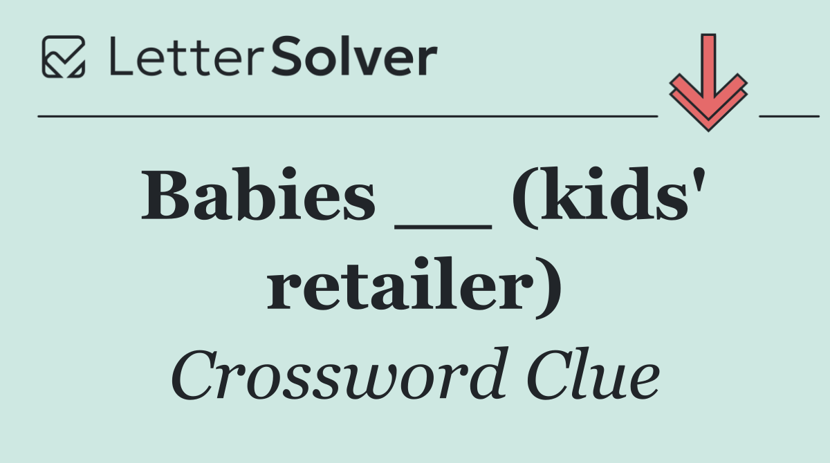 Babies __ (kids' retailer)