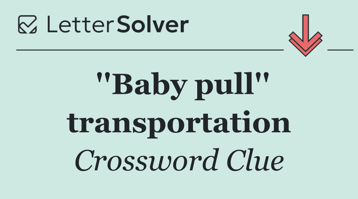 ''Baby pull'' transportation