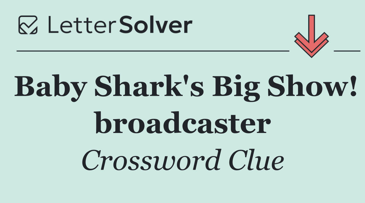 Baby Shark's Big Show! broadcaster
