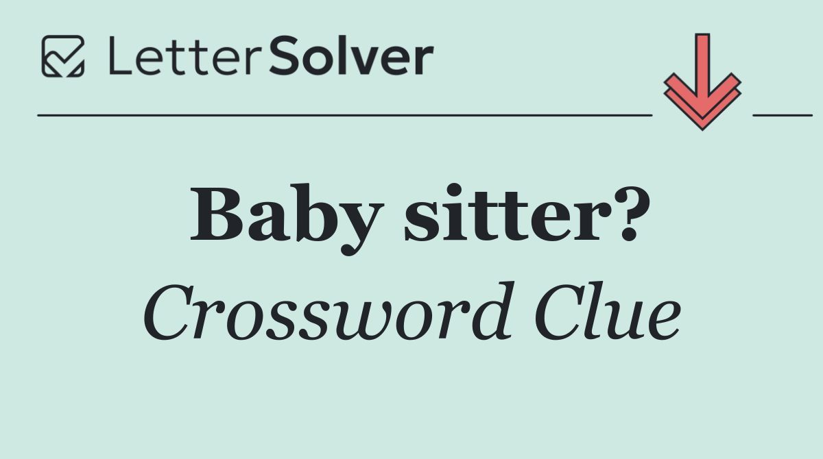 Baby sitter?