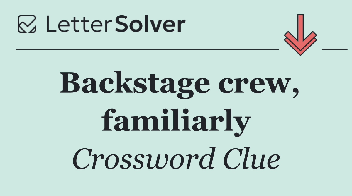 Backstage crew, familiarly