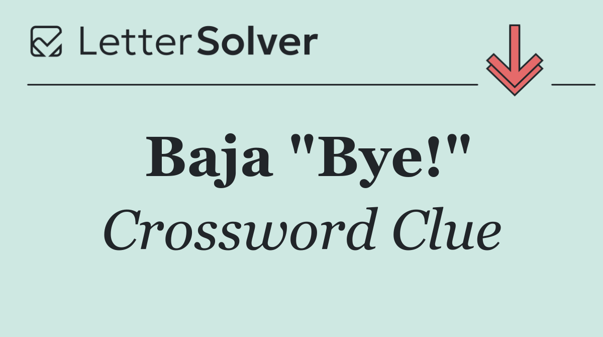 Baja "Bye!"