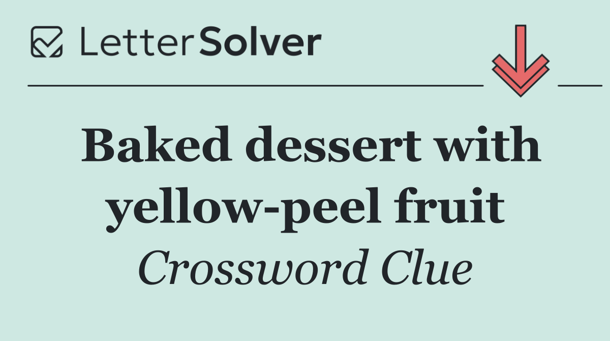 Baked dessert with yellow peel fruit