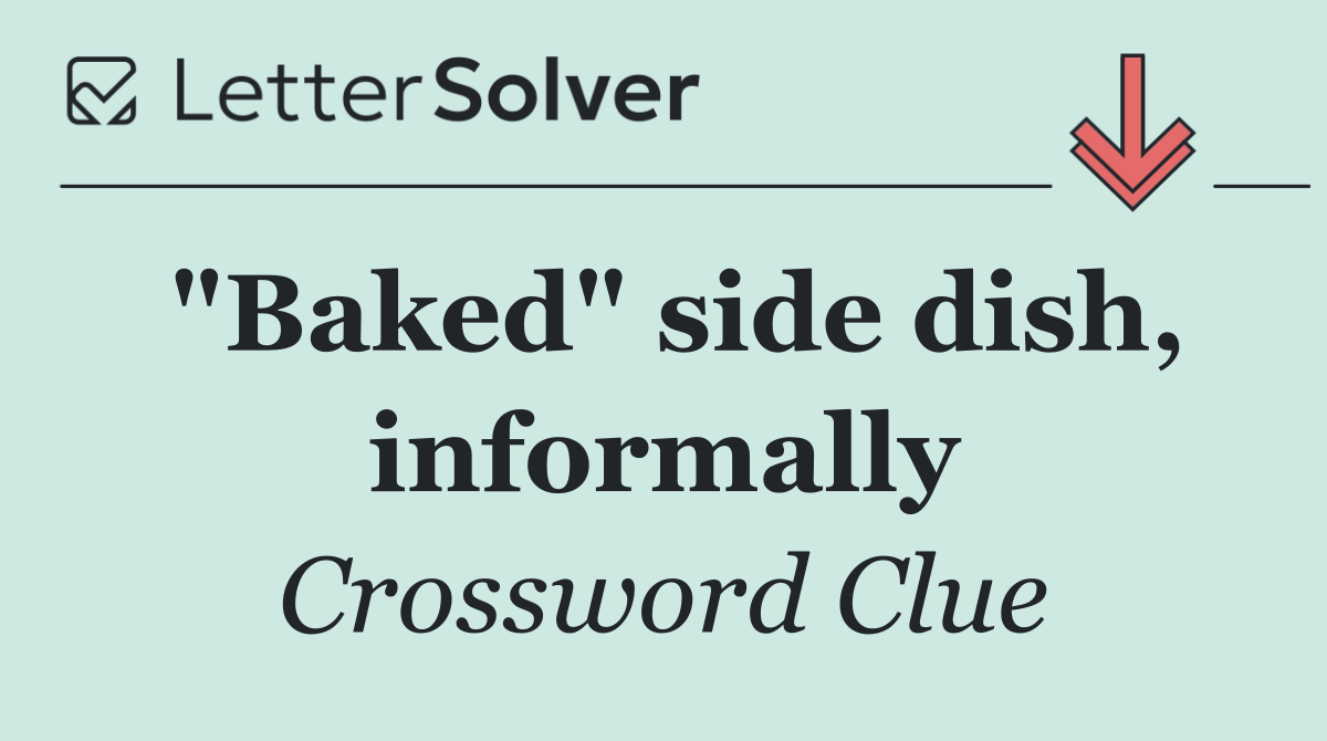 "Baked" side dish, informally