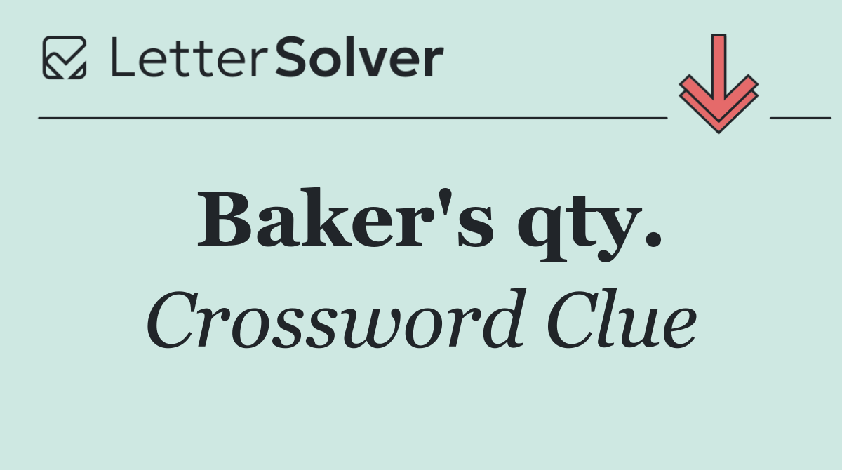 Baker's qty.