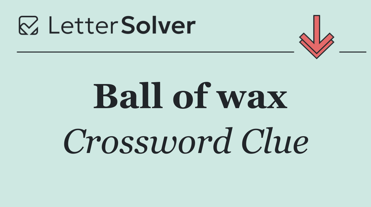 Ball of wax