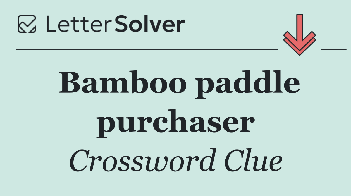 Bamboo paddle purchaser