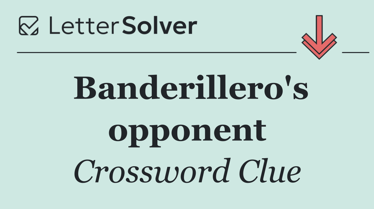 Banderillero's opponent