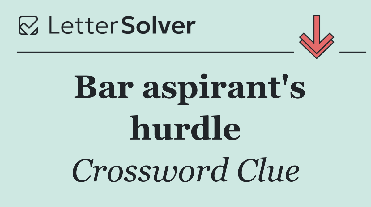 Bar aspirant's hurdle
