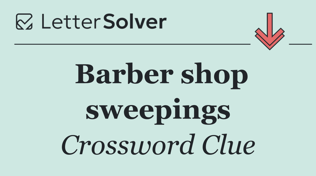Barber shop sweepings