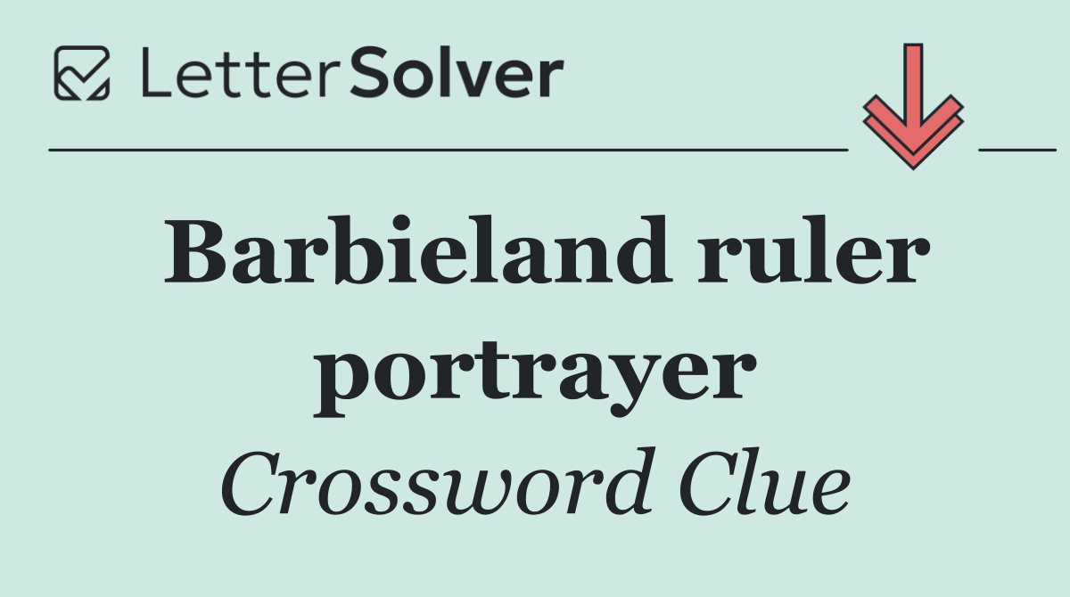 Barbieland ruler portrayer