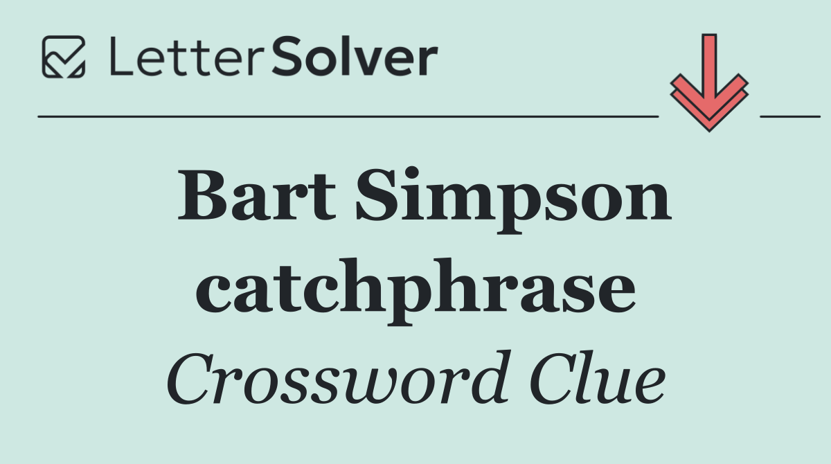 Bart Simpson catchphrase